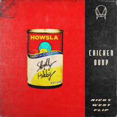 Skrilly  & Habby - Chicken Soup (Ricky West Flip)