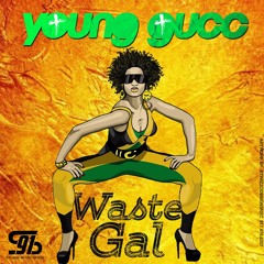 Waste Gyal - Young Gucc
