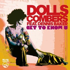 Dolls Combers, Dennis Baker - Get To Know U (D.C. Element Mix)