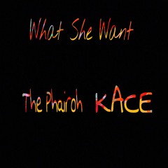 What She Wants ft. KaCe (Prod. KaCe The Producer)
