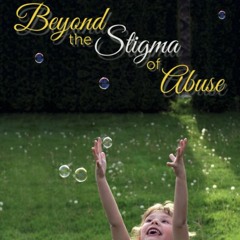 Beyond The Stigma Of Abuse