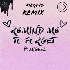 Remind Me To Forget (Meglio Remix)