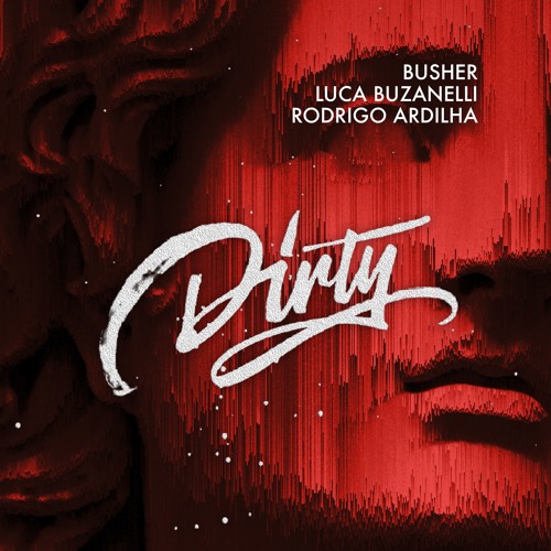BUSHER, Luca Buzanelli, Rodrigo Ardilha - Dirty - (Radio Edit) - [ Sony Music ]