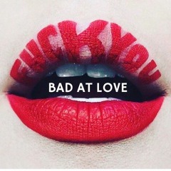 Bad At Love