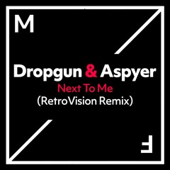 Dropgun & Aspyer - Next To Me (RetroVision Remix)