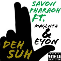 Deh Suh ft. Magenta & Eyon