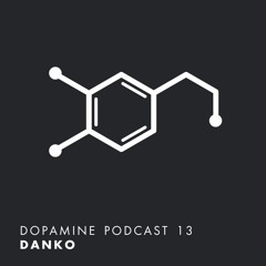 Dopamine Podcast 13 - Danko