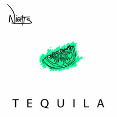 N i G H T S - Tequila