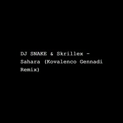 DJ Snake & Skrillex - Sahara (Kovalenco Gennadi Remix)