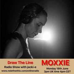 Moxxie @ Draw The Line Radio Podcast June 2018