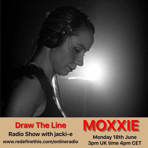 Moxxie @ Draw The Line Radio Podcast June 2018
