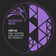 Alex Gamez, Alex Sounds - My Reason (Original Mix) [Haliaeetus Music]