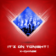 X-Change - It's On Tonight! [FREE DOWNLOAD]