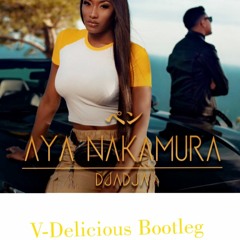 Aya Nakamura - Dja Dja (V-Delicious Bootleg)