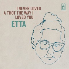 Etta - I never loved a thot the way i loved you