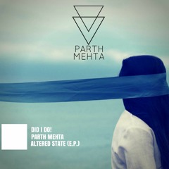 Parth Mehta - DID I DO!  [Preview]