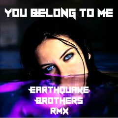 You Belong To Me (Earthquake Brothers RMX)