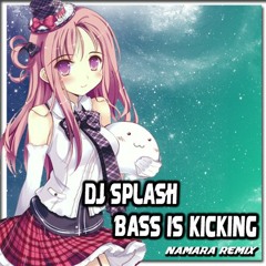 B-Bass vs. DJ Mds Feat. Dj Splash - Bass Is Kicking(Namara bootleg Remix)
