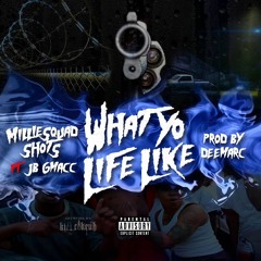 What Yo Life Like (Ft JB GMacc)