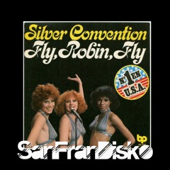Fly Robin Fly - Silver Convention - SanFranDisko Mix # Freedownload