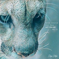 Anton Ishutin Ft. Ange - Let You Go (Nezhdan Remix) Out Now