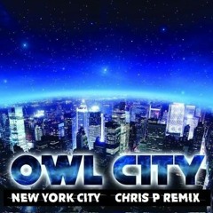 Owl City - New York City (ChrisP Drum & Bass Remix) FREE DOWNLOAD