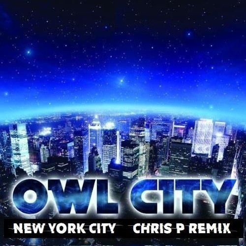 Owl City - New York City (ChrisP Drum & Bass Remix) FREE DOWNLOAD