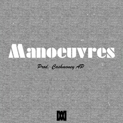 Manoeuvres (Prod. Cashmoney AP)