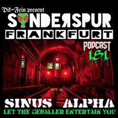 SINUS ALPHA @ SONDERSPUR | POD.#181 - FRANKFURT | 04.08.2018