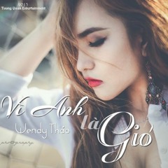 [Wendy Thảo] Vì Anh Là Gió 2k18 Dj Remix Nam Bờm