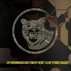 CAT SHENANIGANS GUEST MIX EP #007 : DJ AP Strikes Back!