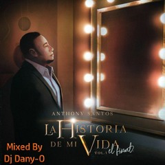 Dj Dany - O - Anthony Santos - La Historia De Mi Vida Vol.1 Mix