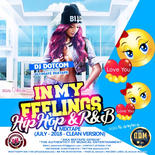 DJ DOTCOM_PRESENTS_IN MY FEELINGS_HIPHOP & RNB_MIXTAPE (JULY - 2018 - CLEAN VERSION)
