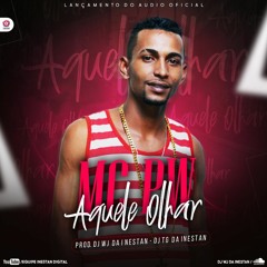MC PW - AQUELE OLHAR (( DJ's WJ DA INESTAN - TG DA INESTAN ))