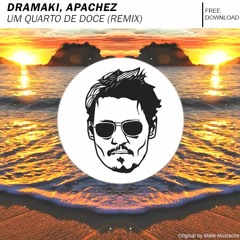 Dramaki, APACHEZ - Um Quarto de Doce (original by Malik Mustache) [FREE DOWNLOAD]