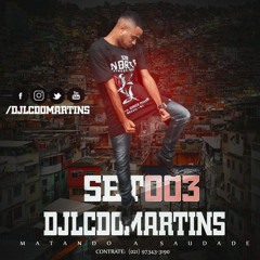 SET 003 DJ LC DO MARTINS 2018 [MATANDO A SDDS] #TERRORDESGNTR