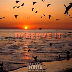 DESERVE IT [prod. itsgoodbeats]