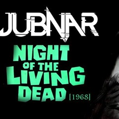 Jubnar - Night Of The Living Dead [FREE DOWNLOAD]