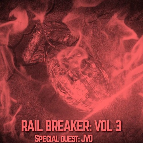 Rail Breaker: VOL 3 (Special Guest: JVO)