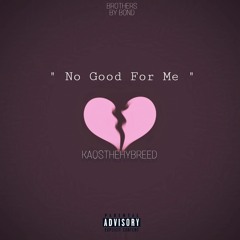 KaosTheHybreed - No Good For Me