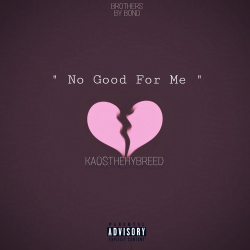 KaosTheHybreed - No Good For Me