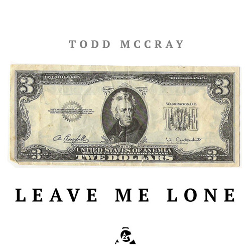 Leave Me Lone - Todd McCray
