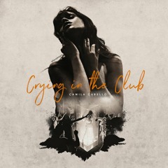 Camila Cabello - Crying In The Club (Remix)