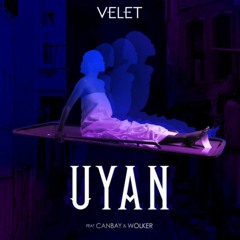 Velet - Uyan Feat. Canbay & Wolker [Yeni]