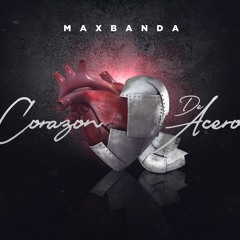 Maxbanda - Corazon De Acero