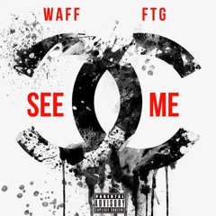 FTG X Waff - See Me