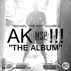 Michael "The MSP" Sacamos "MSP" AKO The Album