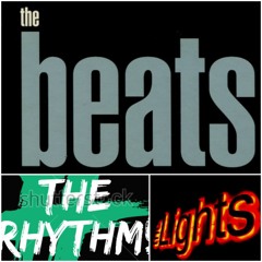 The Beats, The Rhythm, The Lights