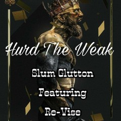 Hurd The Weak - Slum Glutton Feat. Re-Vise