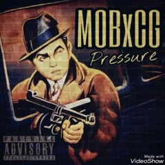 MOBxCG- Pressure (Young Zip Sethii Shmactt Stb Fitz Cpup AB)(Prod. by Raf)